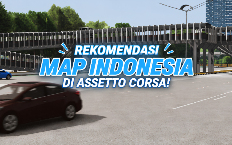 Rekomendasi Map Indonesia di Assetto Corsa, Ada Tol hingga Sirkuit